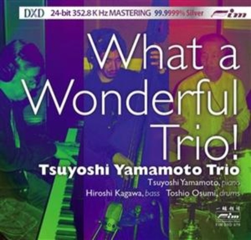 Tsuyoshi Yamamoto Trio – What A Wonderful Trio!
