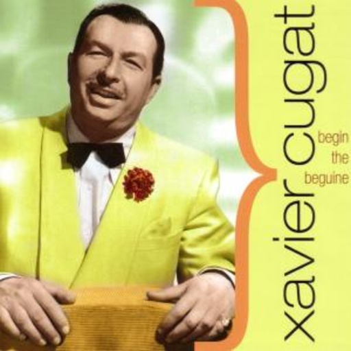 Xavier Cugat – Begin The Beguine