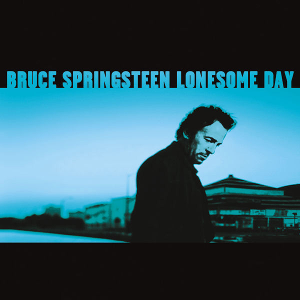 Bruce Springsteen & The E Street Band – Lonesome Day