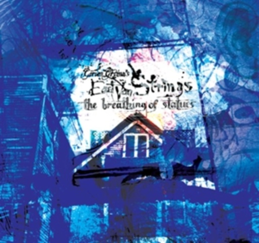 Gordon Grdina & East Van Strings – The Breathing Of Statues
