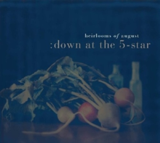 Heilrlooms Of August – Down At The 5-Star