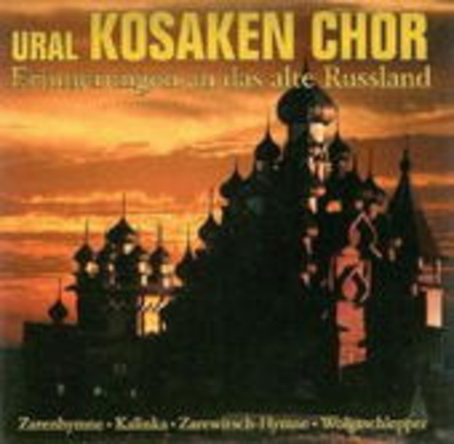 Ural Kosaken Chor – Erinnerungen an das alte Russland