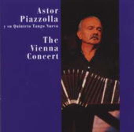 Astor Piazzolla y su Quinteto Tango Nuevo – The Vienna Concert