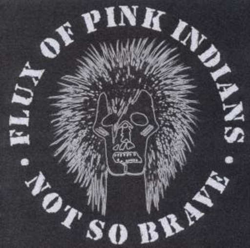 Flux Of Pink Indians – Not So Brave