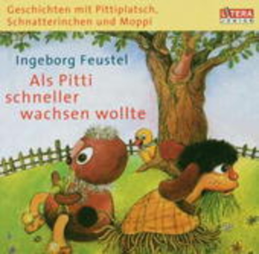 Pittiplatsch, Schnatterinchen und Moppi – Als Pitti schneller wachsen wollte