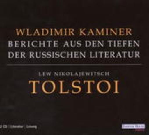 Tolstoi – Berichte aus den Tiefen der russischen Literatur