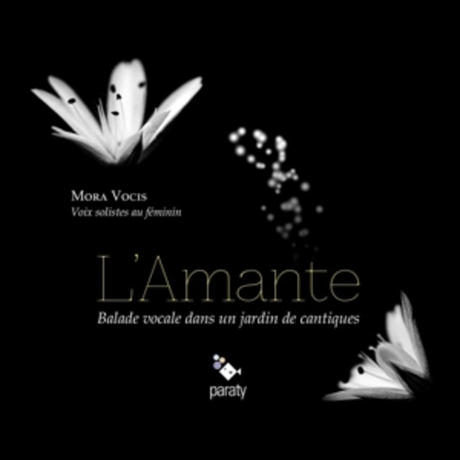Mora Vocis – L' Amante - Balade Vocale Sur Un Jardin De Cantiques