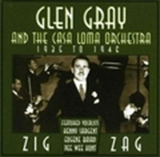 Glen Gray & The Casa Loma Orchestra – Zig Zag