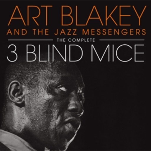 Art Blakey & The Jazz Messengers – The Complete Three Blind Mice