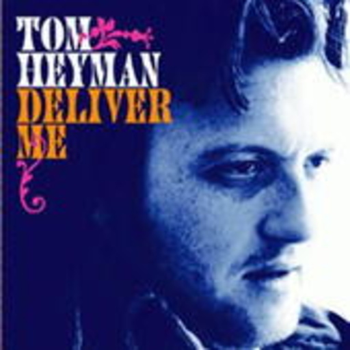 Tom Heyman – Deliver Me
