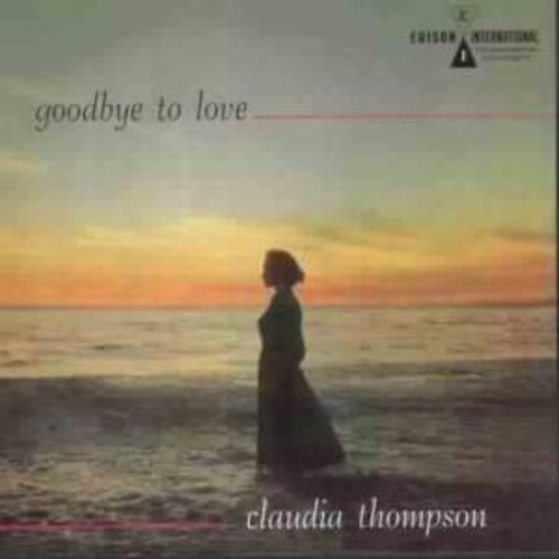 Claudia Thompson – Goodbye To Love