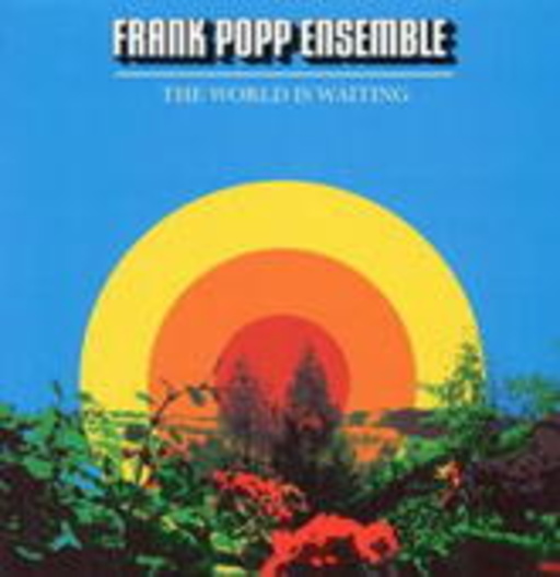 Frank Popp Ensemble – The World Is Waiting