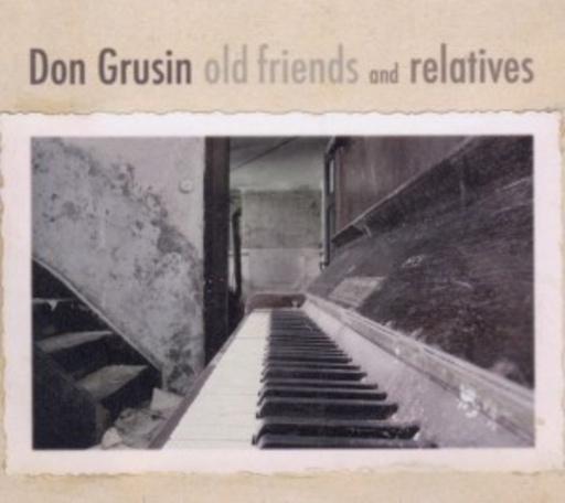 Don Grusin – Old Friends & Relatives