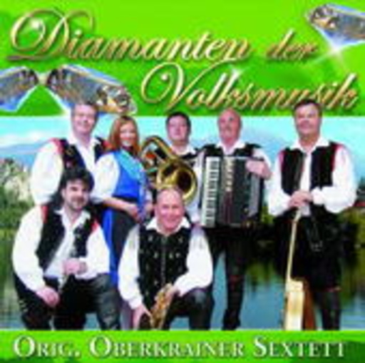 Original Oberkrainer Sextett – Diamanten der Volksmusik