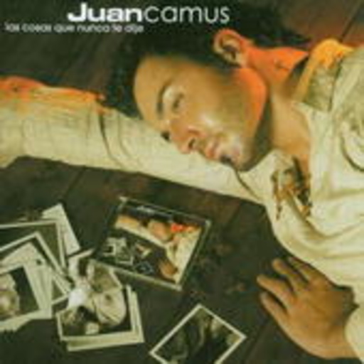 Juan Camus – Las Cosas Que Nunca Ti Dije