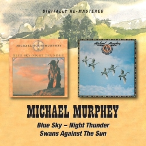 Michael Murphey – Blue Sky-Night Thunder/Swans Against The Sun
