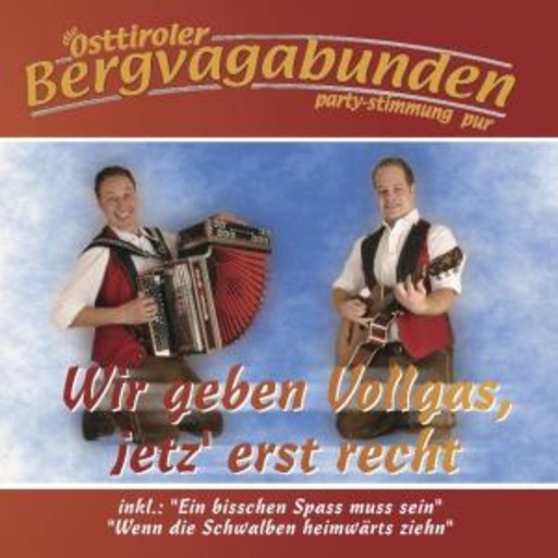 Die Osttiroler Bergvagabunden – Wir geben Vollgas, jetz' erst Recht
