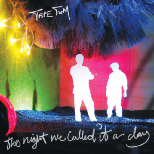 Tape Tum – The Night We Called It A Day
