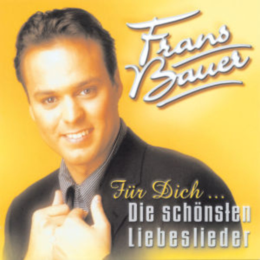 Frans Bauer – Für Dich ... Die schönsten Libeslieder
