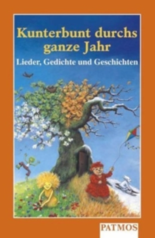Kunterbunt durch’s ganze Jahr – Lieder, Gedichte und Geschichten