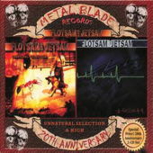 Flotsam & Jetsam – Unnatural Selection & High (Metal Blade 20th Anniversary Edition)