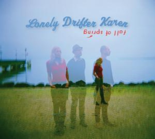 Lonely Drifter Karen – Fall Of Spring