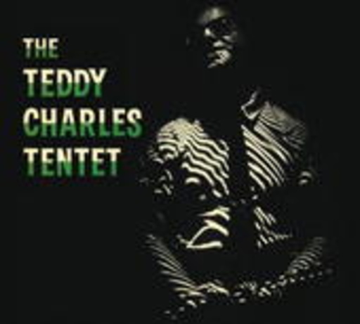 Teddy Charles Nonet & Tentet – Complete Recordings