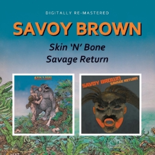 Savoy Brown – Skin'N'Bone/Savage Return