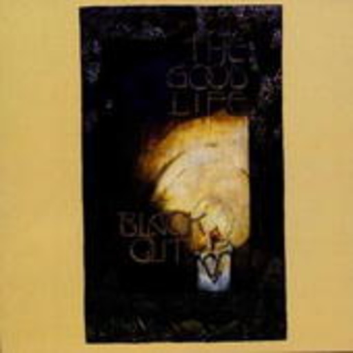 The Good Life – Black Out