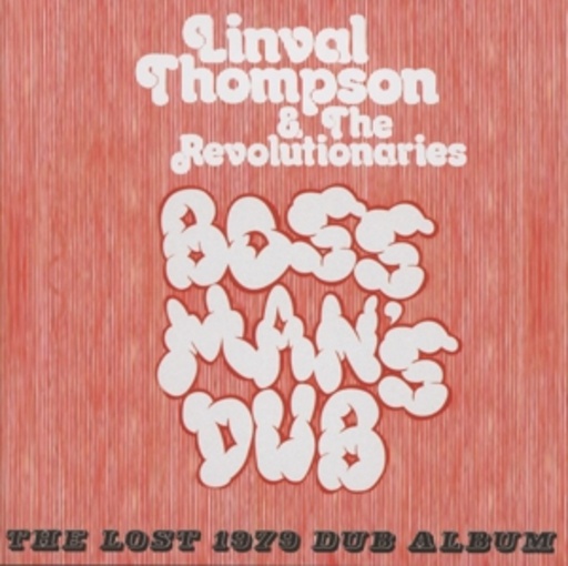 Linval Thompson & The Revolutionaries – Boss Man's Dub - The Lost 1979 Dub Album