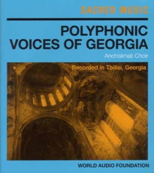 The Anchiskati Choir – Polyphonic Voices Of Georgia