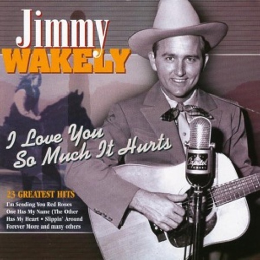Jimmy Wakely – I Love You So Much It Hurts
