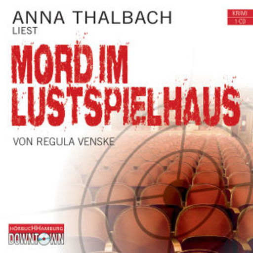 Anna Thalbach – Mord im Lustspielhaus - Krimi To Go