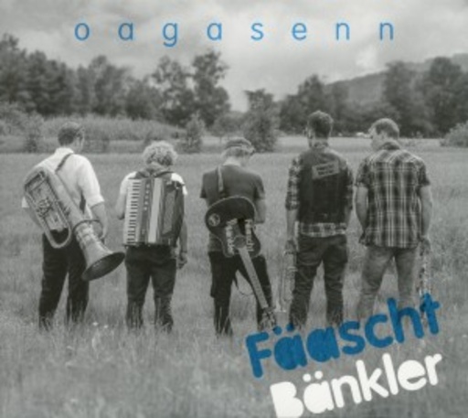 Fäaschtbänkler – Oagasenn