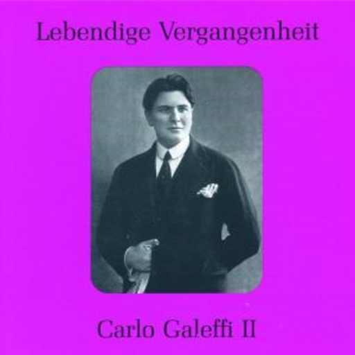 Carlo Galeffi – Lebendige Vergangenheit - Carlo Galeffi II
