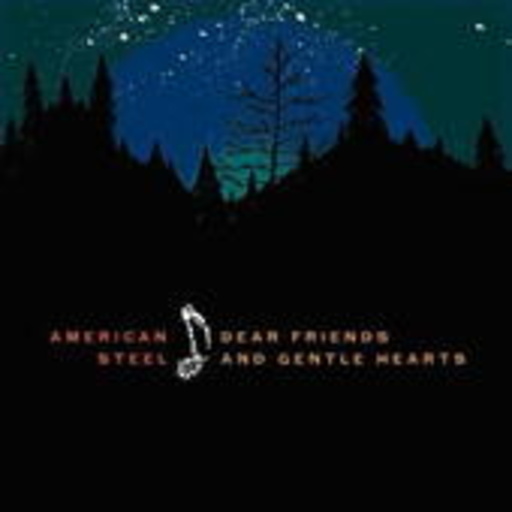 American Steel – Dear Friends And Gentle Hearts