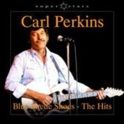 Carl Perkins – Blue Suede Shoes - The Hits