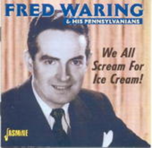 Fred Waring & Pennsylvanians – We All Scream For Ice Cream