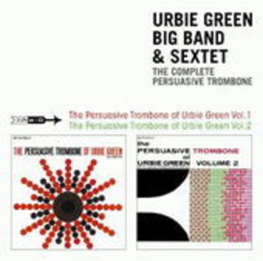Urbie Green Big Band & Sextet – The Complete Persuasive Trombone