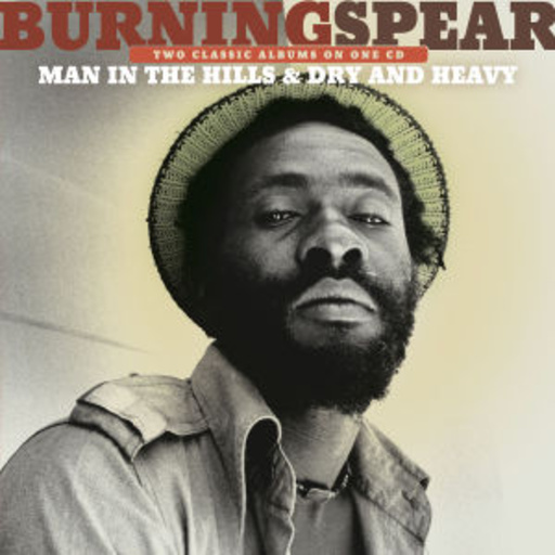 Burning Spear – Man In The Hills/Dry And Heavy