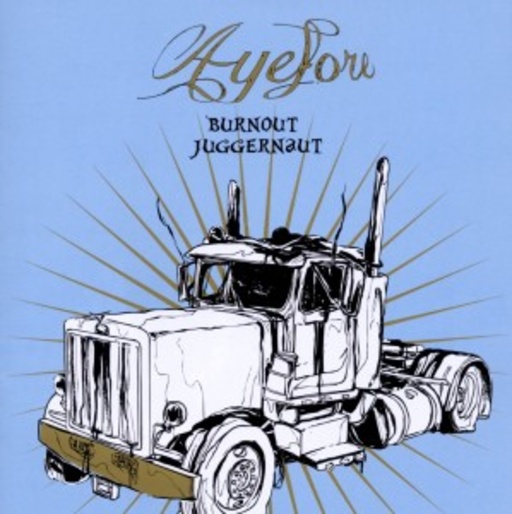 Ayefore – Burnout Juggernaut