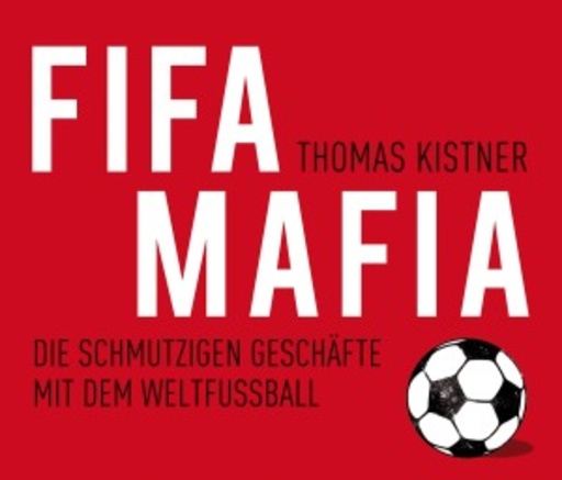 Peter Veit – Fifa Mafia - Die schmutzigen Geschäfte mit dem Weltfußball