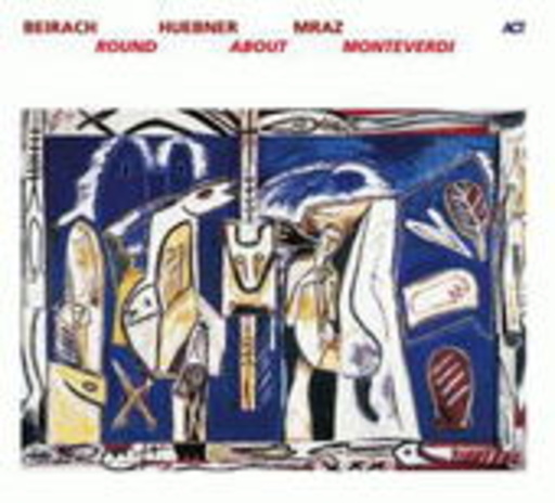 Beirach/Huebner/Mraz – Round About Monteverdi