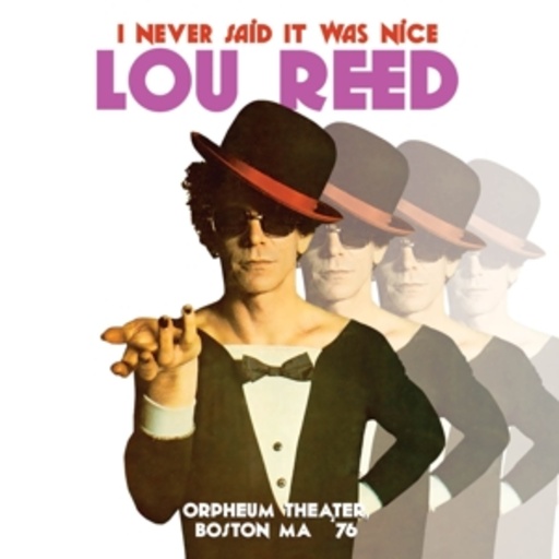 Lou Reed – I Never Said It Was Nice - Orpheum Theater, Boston, MA '76
