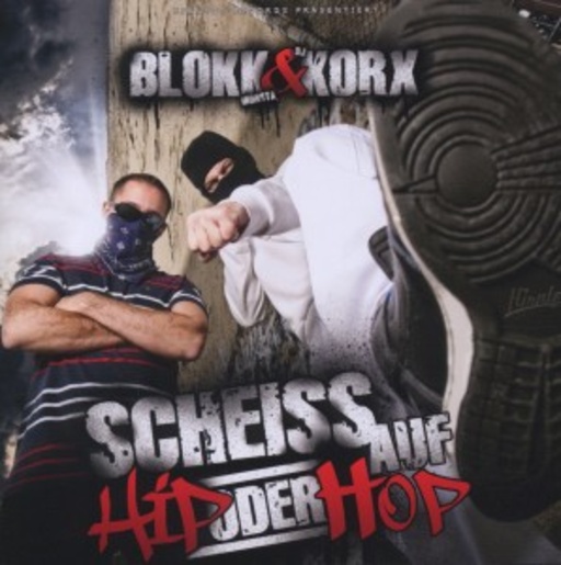 Blokkmonsta & DJ Korx – Scheiss auf Hip oder Hop