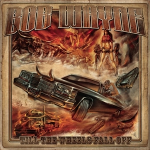 Bob Wayne – Till The Wheels Fall Off