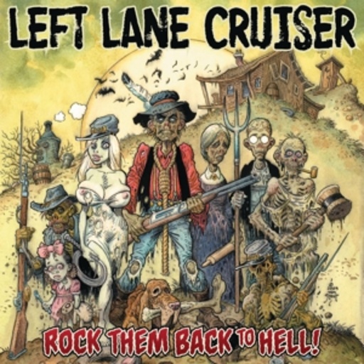 Left Lane Cruiser – Rock Them Back To Hell