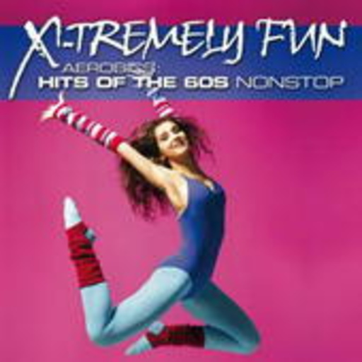 Diverse – X-Tremely Fun - Aerobics: Hits Of The 60s Nonstop