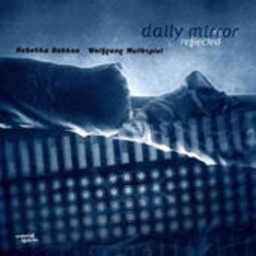 Wolfgang Muthspiel & Rebekka Bakken – Daily Mirror Reflected