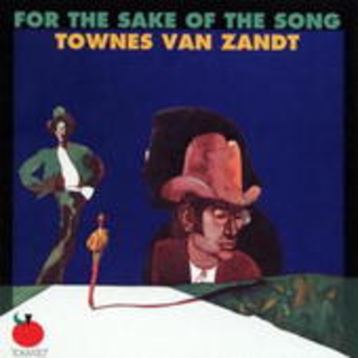 Townes van Zandt – For The Sake Of The Song
